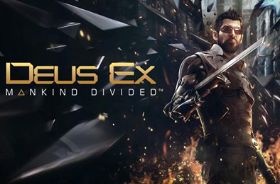 杀出重围：人类分裂 / Deus Ex: Mankind Divided