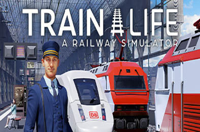 列车人生：铁路模拟器 / Train Life: A Railway Simulator v0.5.3.24310