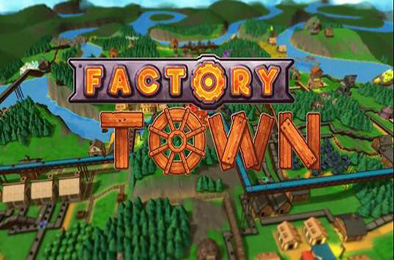 工业小镇 / Factory Town v2.1.7
