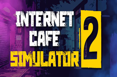 网吧模拟器2 / Internet Cafe Simulator 2 v1.2.4