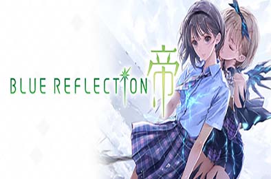 蓝色反射：帝 / 蔚蓝反射：帝 / BLUE REFLECTION Second Light v1.04