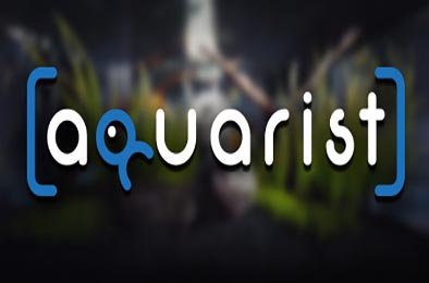 Aquarist - 建造水族馆，养鱼，发展你的事业！正式版