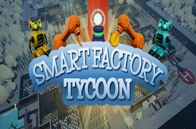 智能工厂大亨 / Smart Factory Tycoon v1.08