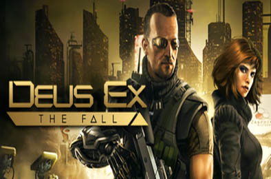 杀出重围：陨落 / Deus Ex: The Fall