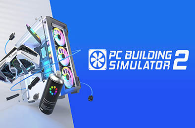 装机模拟器2 / PC Building Simulator 2 v1.7.30