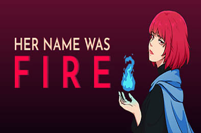 她的名字叫火 / Her Name Was Fire v0.1.17