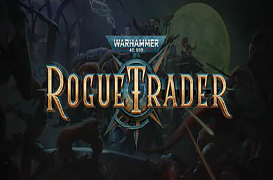 战锤40K：行商浪人 / Warhammer 40,000: Rogue Trader v1.1.52
