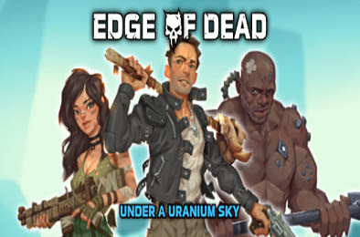 死亡边缘：铀空天下 / Edge Of Dead: Under A Uranium Sky