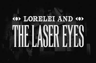 洛蕾莱与激光眼 / Lorelei and the Laser Eyes v1.0.0