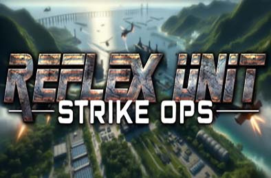 反射小队：突击行动 / Reflex Unit : Strike Ops