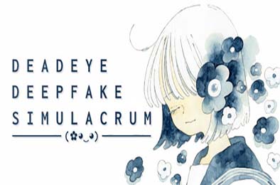 死眼深伪仿真体 / Deadeye Deepfake Simulacrum