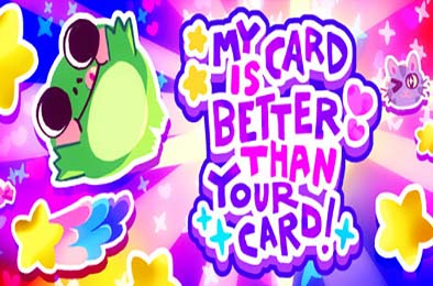 我的牌更好！/ My Card Is Better Than Your Card!
