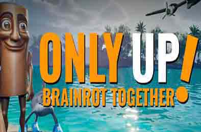只能往上：脑腐同游 / Only Up: BRAINROT TOGETHER