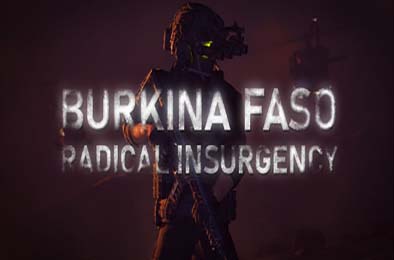 布基纳法索：激进叛乱 / Burkina Faso: Radical Insurgency